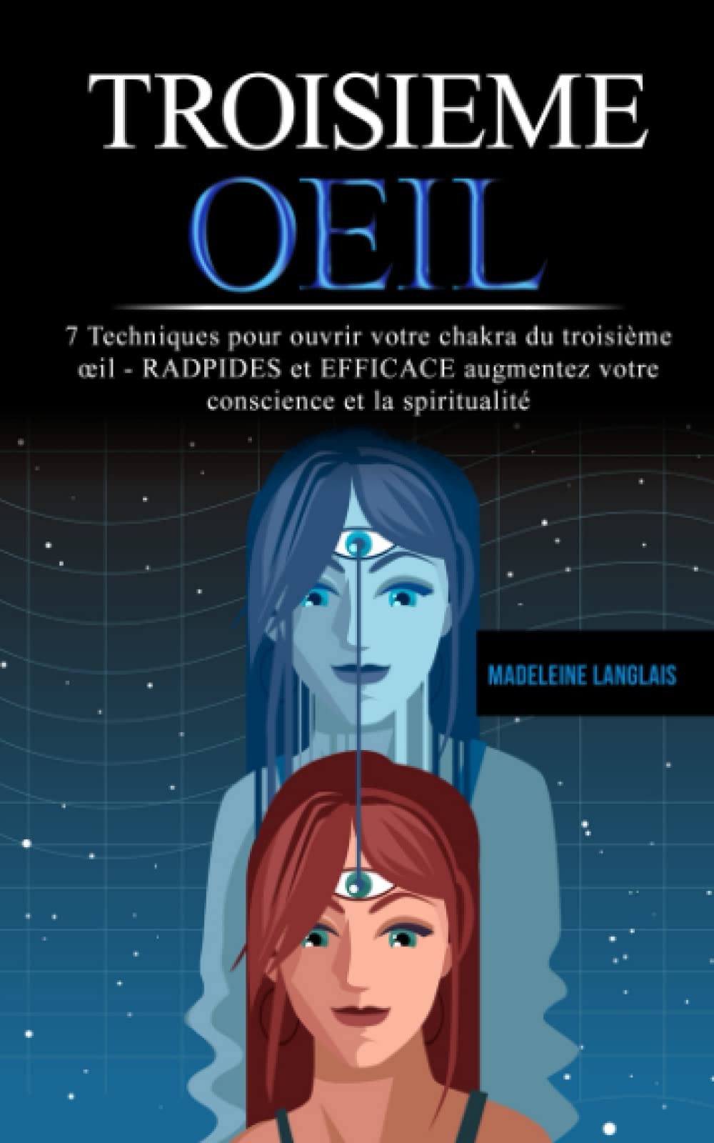 troisieme oeil: 7 Techniques pour ouvrir votre chakra du troisième